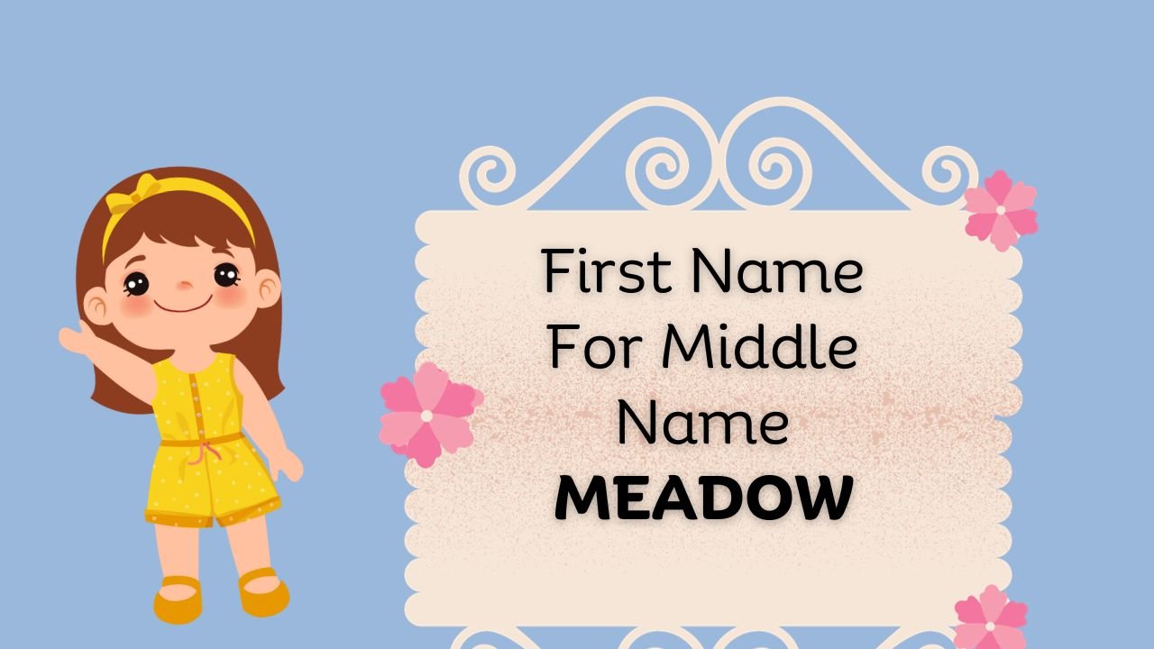 First Name For Middle Name Meadow (Most Beautiful Ideas)