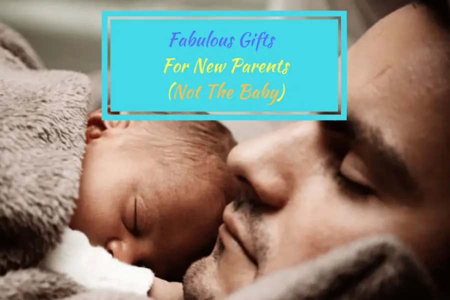 Gift Ideas For New Parents, Not The Baby