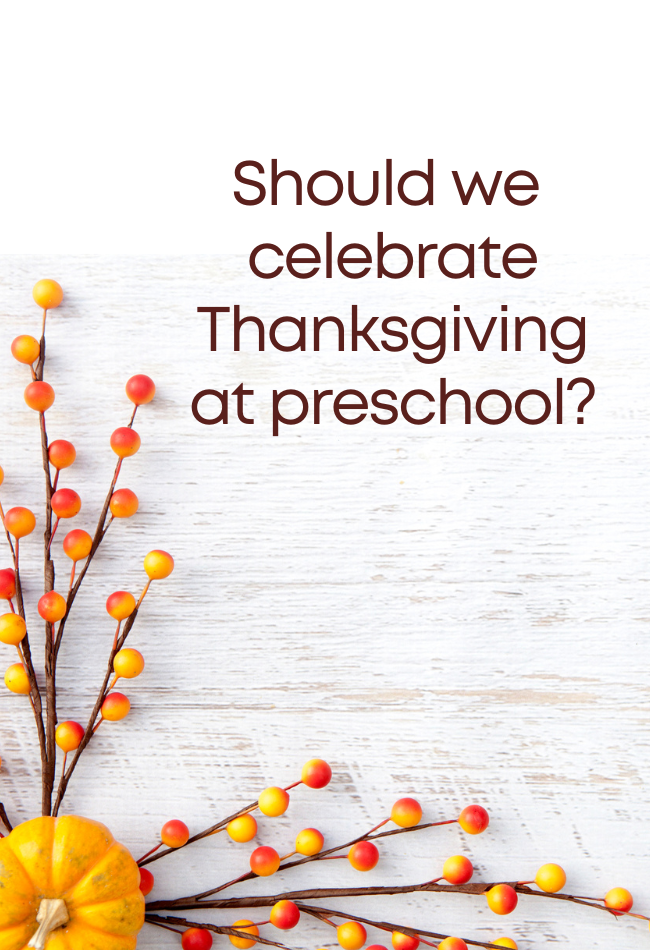 Should you celebrate Thanksgiving at preschool?