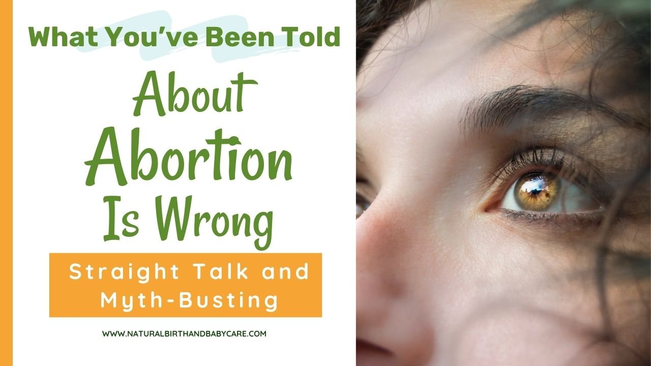 What You’ve Been Told About Abortion is Wrong